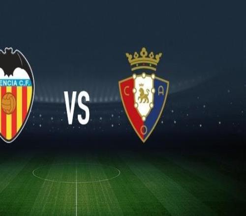 瓦倫西亞vs奧薩蘇納：加亞、烏馬爾薩迪克首發，布季米爾、哈維加蘭出戰